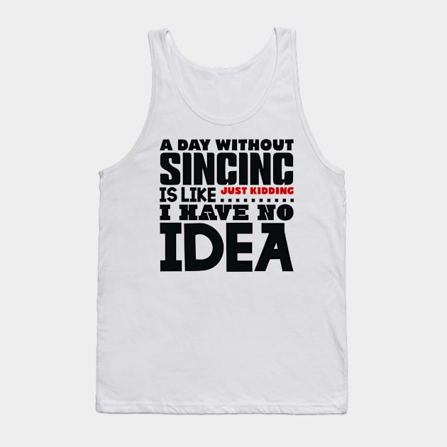 A day without singing Tank Top by colorsplash